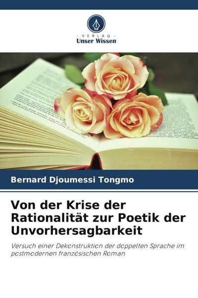Produktbild: Von der Krise der Rationalit&auml;t zur Poetik der Unvorhersagbarkeit