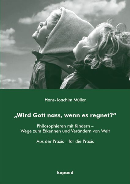 „Wird Gott nass, wenn es regnet?“, Taschenbuch von Hans-Joachim Müller, Kopaed, 9783968482033