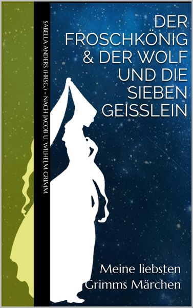 Produktbild: Meine liebsten Grimms M&auml;rchen: Der Froschk&ouml;nig & Der Wolf und die sieben Gei&szlig;lein