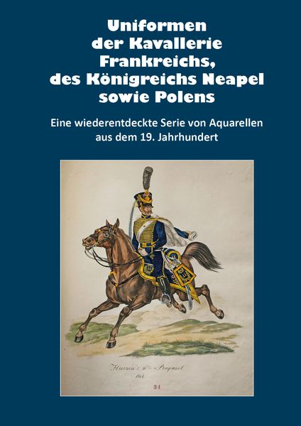 Produktbild: Uniformen der Kavallerie Frankreichs, des K&ouml;nigreichs Neapel sowie Polens