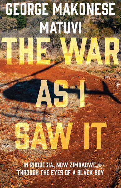 Produktbild: The War as I Saw It: In Rhodesia, Now Zimbabwe, Through the Eyes of a Black Boy