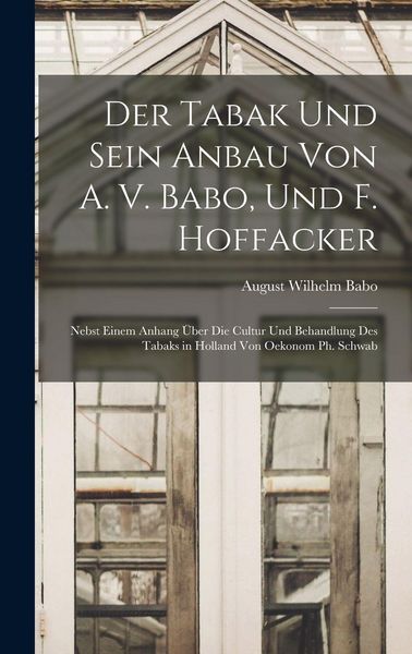 Produktbild: Der Tabak Und Sein Anbau Von A. V. Babo, Und F. Hoffacker