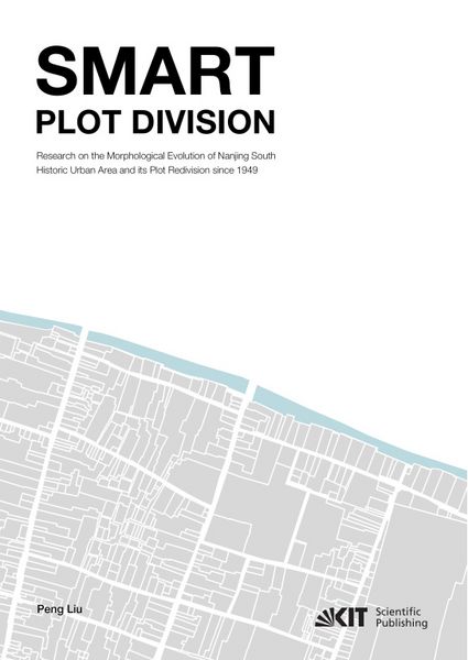 Produktbild: Smart Plot Division, Research on the Morphological Evolution of Nanjing South Historic Urban Area and its Plot Redivision since 1949