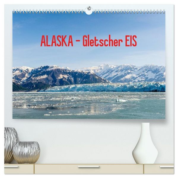 Produktbild: ALASKA Gletscher EIS (hochwertiger Premium Wandkalender 2026 DIN A2 quer), Kunstdruck in Hochglanz