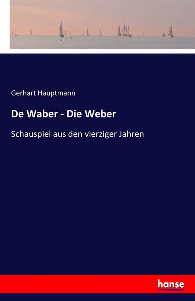 De Waber - Die Weber, Taschenbuch von Gerhart Hauptmann, Hansebooks, 9783743646308