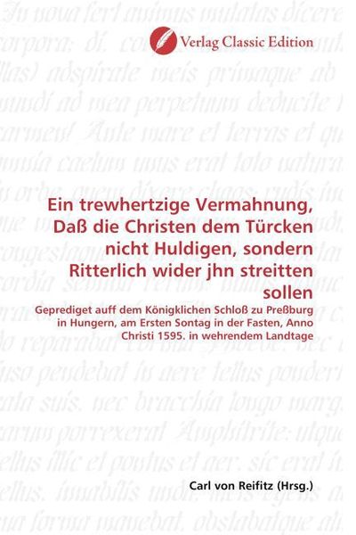 Produktbild: Ein trewhertzige Vermahnung, Da&szlig; die Christen dem T&uuml;rcken nicht Huldigen, sondern Ritterlich wider jhn streitten sollen