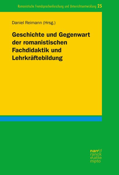 Produktbild: Geschichte und Gegenwart der romanistischen Fachdidaktik und Lehrkr&auml;ftebildung