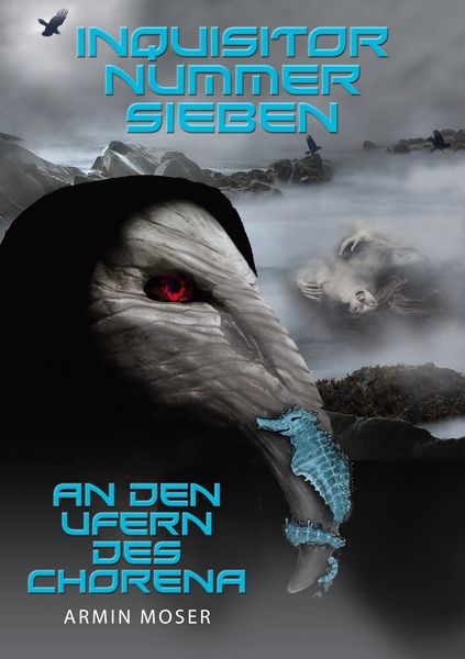 Inquisitor Nummer Sieben, Taschenbuch von Armin Moser, BoD – Books on Demand, 9783752662313