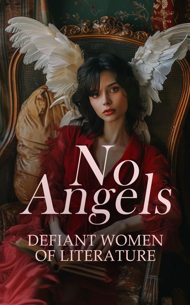 Produktbild: No Angels - Defiant Women of Literature