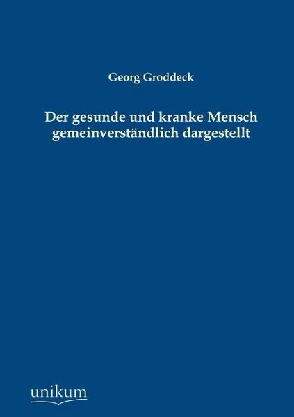 Produktbild: Groddeck, G: Der gesunde und kranke Mensch gemeinverst&auml;ndlic