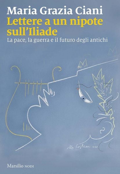 Produktbild: Lettere a un nipote sull'Iliade. La pace, la guerra e il futuro degli antichi