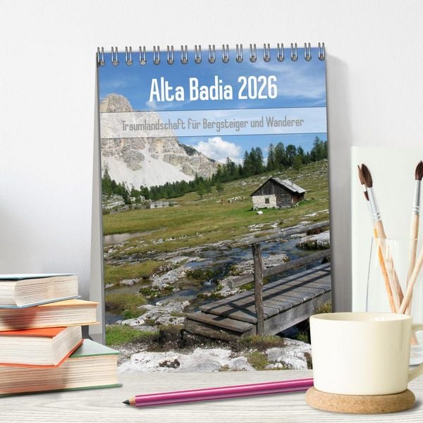 Produktbild: Alta Badia &ndash; Traumlandschaft f&uuml;r Bergsteiger und Wanderer (Tischkalender 2026 DIN A5 hoch), CALVENDO Monatskalender