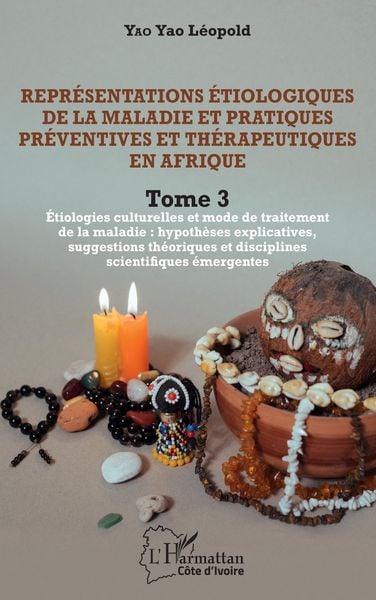 Produktbild: Repr&eacute;sentations &eacute;tiologiques de la maladie et pratiques pr&eacute;ventives et th&eacute;rapeutiques en Afrique Tome 3