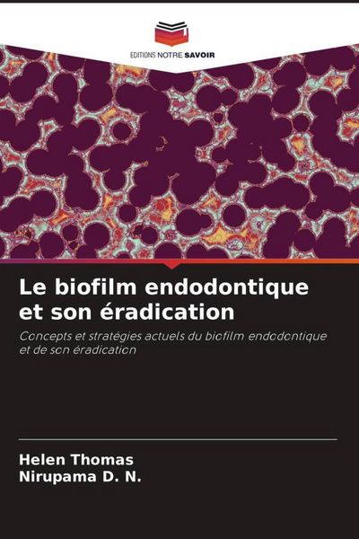 Produktbild: Le biofilm endodontique et son &eacute;radication