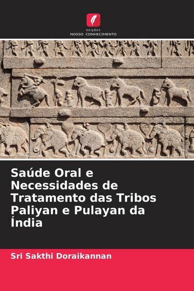 Produktbild: Sa&uacute;de Oral e Necessidades de Tratamento das Tribos Paliyan e Pulayan da &Iacute;ndia
