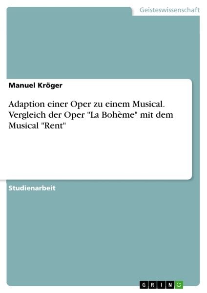 Adaption einer Oper zu einem Musical. Vergleich der Oper 'La Bohème' mit dem Musical 'Rent'