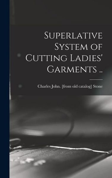 Produktbild: Superlative System of Cutting Ladies' Garments ..