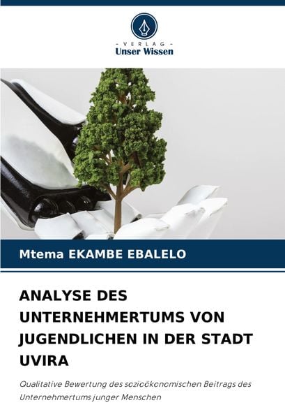 Analyse des Unternehmertums von Jugendlichen in der Stadt Uvira, Taschenbuch von Mtema Ekambe Ebalelo, Verlag Unser Wissen, 9786208089221