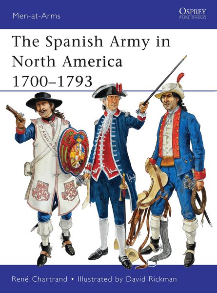 Produktbild: The Spanish Army in North America 1700-1793