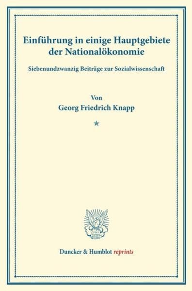 Einführung in einige Hauptgebiete der Nationalökonomie., Taschenbuch von Georg Friedrich Knapp, Duncker & Humblot, 9783428165490