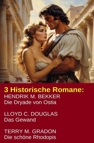 Produktbild: 3 Historische Romane: Die Dryade von Ostia/ Das Gewand/ Die sch&ouml;ne Rhodopis