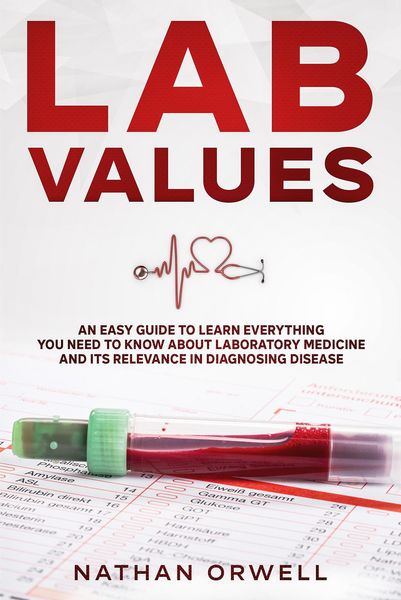Produktbild: Lab Values: An Easy Guide to Learn Everything You Need to Know About Laboratory Medicine and Its Relevance in Diagnosing Disease