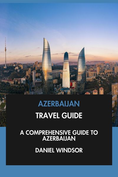 Produktbild: Azerbaijan Travel Guide: A Comprehensive Guide to Azerbaijan.