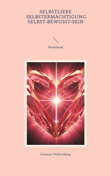 Produktbild: Selbstliebe Selbsterm&auml;chtigung Selbst-bewusst-Sein Workbook
