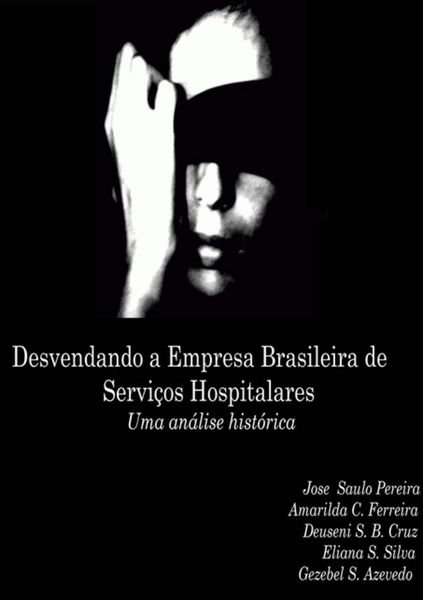 Produktbild: Desvendando A Empresa Brasileira De Servi&ccedil;os Hospitalares
