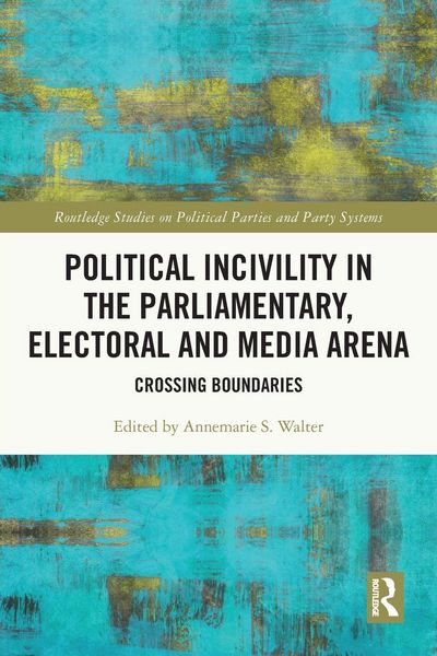 Produktbild: Political Incivility in the Parliamentary, Electoral and Media Arena