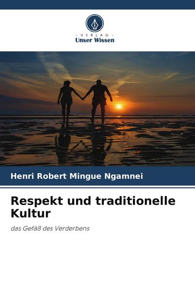 Respekt und traditionelle Kultur, Taschenbuch von Henri Robert Mingue Ngamnei, Verlag Unser Wissen, 9786209437342