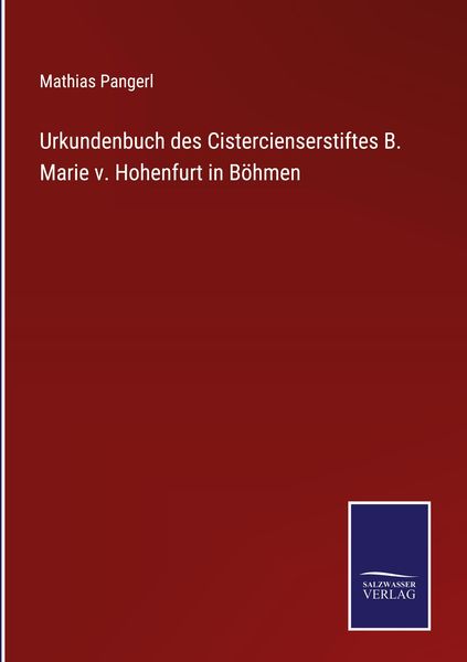 Produktbild: Urkundenbuch des Cistercienserstiftes B. Marie v. Hohenfurt in B&ouml;hmen