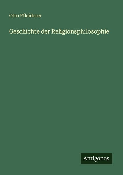 Geschichte der Religionsphilosophie, Taschenbuch von Otto Pfleiderer, Antigonos Verlag, 9783563408025