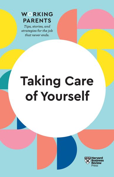 Produktbild: Taking Care of Yourself (HBR Working Parents Series)
