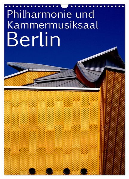 Produktbild: Philharmonie und Kammermusiksaal Berlin (Wandkalender 2026 DIN A3 hoch), CALVENDO Monatskalender