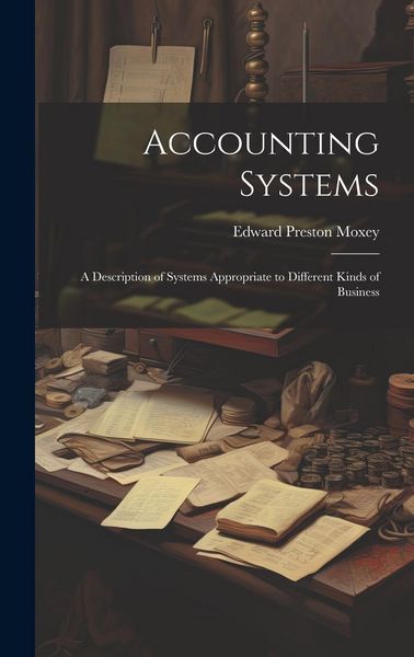 Produktbild: Accounting Systems: A Description of Systems Appropriate to Different Kinds of Business