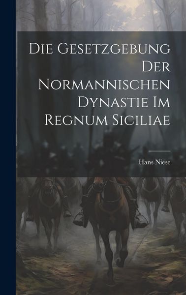 Produktbild: Die Gesetzgebung Der Normannischen Dynastie Im Regnum Siciliae