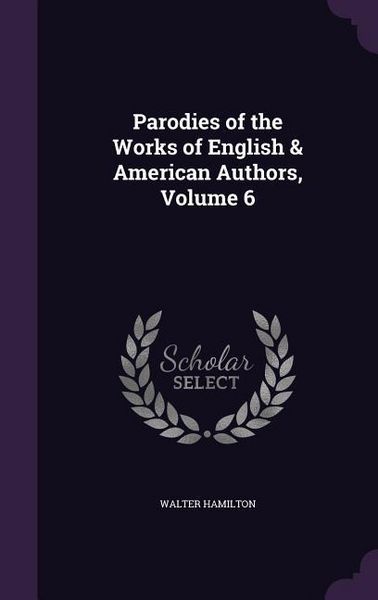Produktbild: Parodies of the Works of English & American Authors, Volume 6