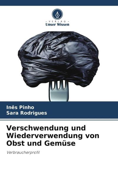 Produktbild: Verschwendung und Wiederverwendung von Obst und Gem&uuml;se