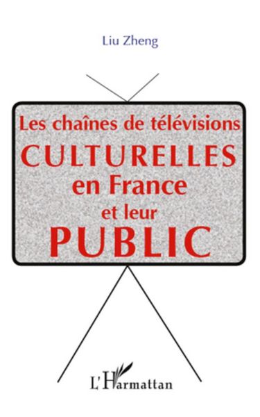 Produktbild: Les cha&icirc;nes de t&eacute;l&eacute;visions culturelle en France et leur public