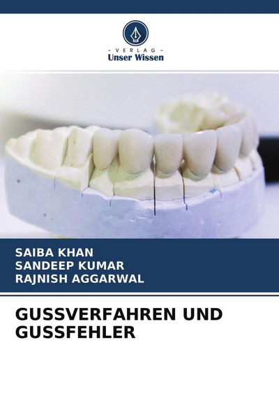 Gussverfahren und Gussfehler, Taschenbuch von Saiba Khan , Sandeep Kumar , Rajnish Aggarwal, Verlag Unser Wissen, 9786204257358