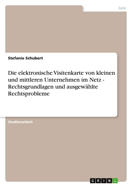 Produktbild: Die elektronische Visitenkarte von kleinen und mittleren Unternehmen im Netz - Rechtsgrundlagen und ausgew&auml;hlte Rechtsprobleme
