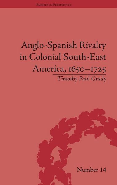 Produktbild: Anglo-Spanish Rivalry in Colonial South-East America, 1650-1725
