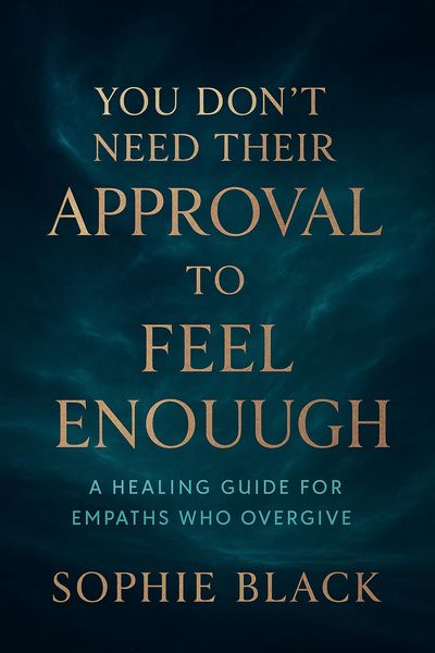 Produktbild: You Don't Need Their Approval to Feel Enough A Healing Guide for Empaths Who Overgive (Healing for Women Who Feel Too Much)