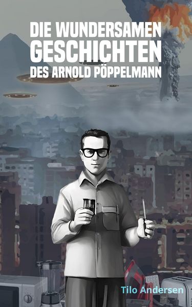 Produktbild: Die unglaublichen Geschichten des Arnold P&ouml;ppelmann: Die Mikrowelle