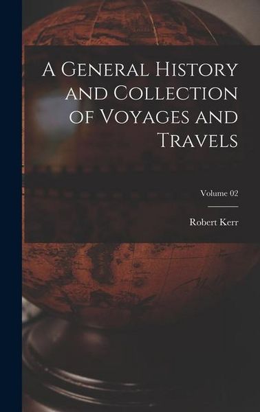 Produktbild: A General History and Collection of Voyages and Travels; Volume 02