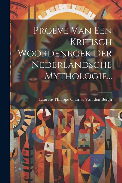 Produktbild: Proeve Van Een Kritisch Woordenboek Der Nederlandsche Mythologie...