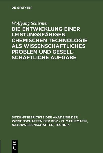 Produktbild: Die Entwicklung einer leistungsf&auml;higen chemischen Technologie als wissenschaftliches Problem und gesellschaftliche Aufgabe
