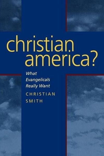 Produktbild: Smith, C: Christian America - What Evangelicals Really Want
