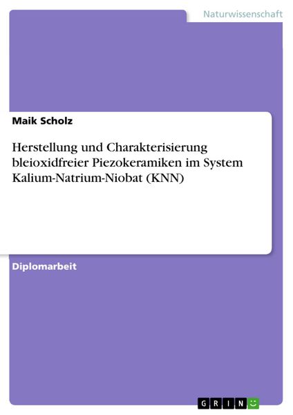 Produktbild: Herstellung und Charakterisierung bleioxidfreier Piezokeramiken im System Kalium-Natrium-Niobat (KNN)